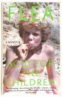 Acid for the Children - the Autobiography of Flea, the Red Hot Chili Peppers Legend | 9999902725481 | Flea