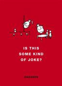 Is This Some Kind of Joke? | 9999903516569 | Hugleikur Dagsson