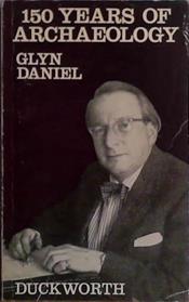 A Hundred and Fifty Years of Archaeology | 9999903408093 | Glyn Daniel