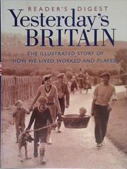 Yesterday's Britain | 9999903459163 | Dilwyn Porter Reader's Digest Association