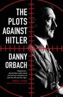 The Plots Against Hitler | 9781786694584 | Danny Orbach