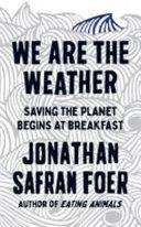 We are the Weather | 9999902912775 | Jonathan Safran Foer