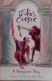 Julius Caesar | 9999903467427 | William Shakespeare, Andrew Matthews, Tony Ross (Illustrator)