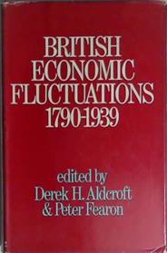 British Economic Fluctuations, 1790-1939 | 9999903402251 | Derek Howard Aldcroft