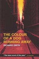 Colour Of A Dog Running Away | 9999903396703 | Richard Gwyn,