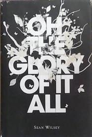 Oh the Glory of it All | 9999903282082 | Sean Wilsey