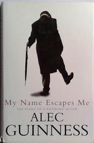 My Name Escapes Me | 9999903511359 | Alec Guinness