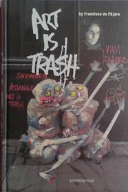 Art is Trash | 9999903463511 | Francisco de Pájaro