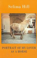 Portrait of My Lover as a Horse | 9999902731307 | Selima Hill