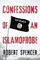 Confessions of an Islamophobe | 9999903279181 | Robert Spencer
