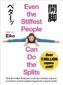Even the Stiffest People Can Do the Splits | 9999903371243 | Eiko