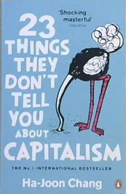 23 Things They Don?t Tell You About Capitalism | 9999903481409 | Ha-Joon Chang
