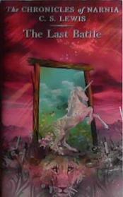 The last battle | 9999903422099 | C. S. Lewis; illustrated by Pauline Baynes