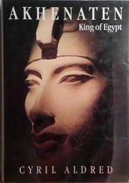Akhenaten: King of Egypt | 9999903522300 | Cyril Aldred