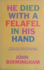 He Died with a Felafel in His Hand | 9999903440697 | John Birmingham