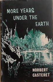 More Years Under the Earth | 9999903297277 | Norbert Casteret