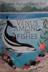 Venus Among the Fishes | 9999903422969 | Elizabeth Hall Scott O'Dell
