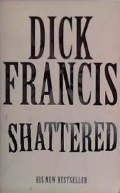 Shattered | 9999903479215 | Francis, Dick