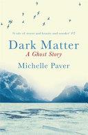 Dark Matter | 9999903377726 | Michelle Paver,