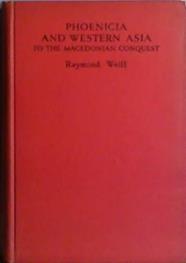 Phoenicia And Western Asia to the Macedonian Conquest | 9999903472773 | Raymond Weill