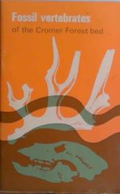 Fossil Vertebrates of the Cromer Forest Bed | 9999903472650