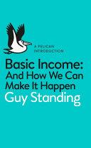 A Pelican Introduction: Basic Income | 9999903530886 | Guy Standing