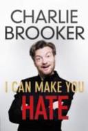 I Can Make You Hate | 9999903382638 | Charlie Brooker