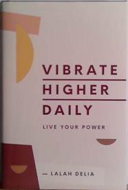 Vibrate Higher Daily | 9999903473077 | Lalah Delia