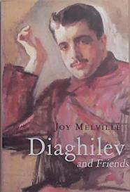 Diaghilev and Friends | 9999903276012 | Joy Melville