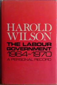 The Labour Government 1964-1970 | 9999903425137 | Harold Wilson