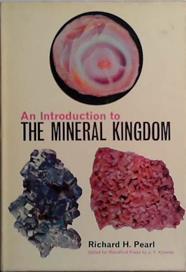 An Introduction to the Mineral Kingdom | 9999903471806 | Richard H. Pearl