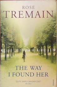 The Way I Found Her | 9999903393979 | Rose Tremain,