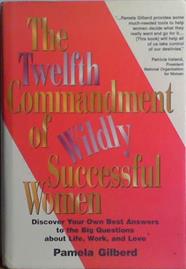 The Twelfth Commandment of Wildly Successful Women | 9999903466819 | Pamela Gilberd