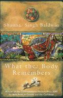 What the body remembers | 9999903413592 | Shauna Singh Baldwin