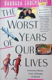 The worst years of our lives | 9999903337997 | Barbara Ehrenreich