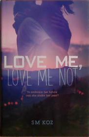 Love Me, Love Me Not | 9999903468479 | S.M. Koz