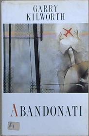 Abandonati | 9999903048381 | Garry Kilworth