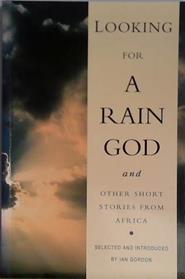Looking for a Rain God and Other Short Stories from Africa | 9999903407065 | Ian Gordon