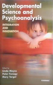 Developmental Science and Psychoanalysis: Integration and Innovation | 9999903514541 | Linda Mayes