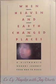 When Heaven and Earth Changed Places | 9999903276227 | Le Ly Hayslip Jay Wurts