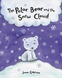 The Polar Bear and the Snow Cloud | 9999903510420 | Jane Cabrera