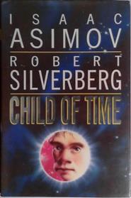 Child of Time | 9999903503842 | Isaac Asimov Robert Silverberg