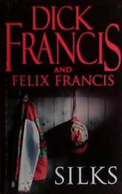Silks | 9999903476115 | Dick Francis, Felix Francis,