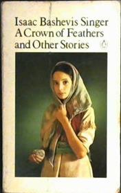 A crown of feathers, and other stories | 9999903280514 | [by] Isaac Bashevis Singer; [translated from the Yiddish]