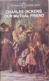 Our mutual friend | 9999903277422 | Charles Dickens; edited with an introduction by Stephen Gill