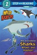 Wild Sea Creatures: Sharks, Whales and Dolphins! (Wild Kratts) | 9999903428695 | Chris Kratt Martin Kratt