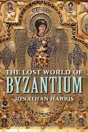 The Lost World of Byzantium | 9999903255574 | Jonathan Harris