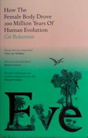 How The Female Body Drove 200 Million Years of Human Evolution | 9999903459859 | Cat Bohannon