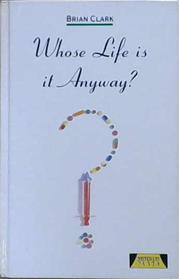 Whose Life is it Anyway? | 9780435232870 | Brian Clark