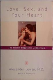 Love, Sex, and Your Heart | 9999903414018 | Alexander Lowen